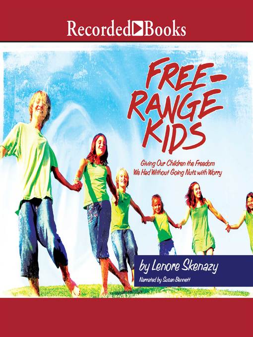 Title details for Free Range Kids by Lenore Skenazy - Available
